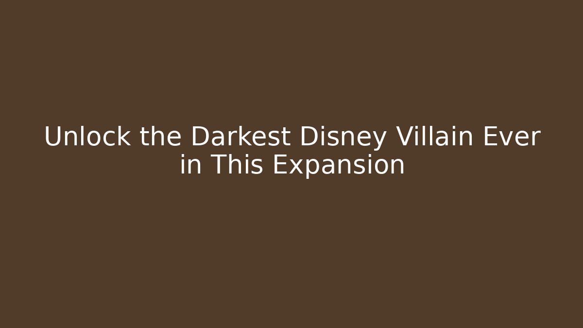 Unlock the Darkest Disney Villain Ever in This Expansion