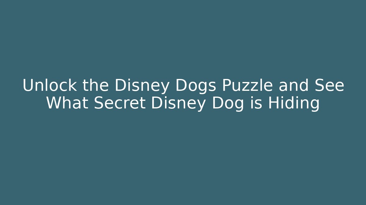 Unlock the Disney Dogs Puzzle and See What Secret Disney Dog is Hiding - Método de Aprovação