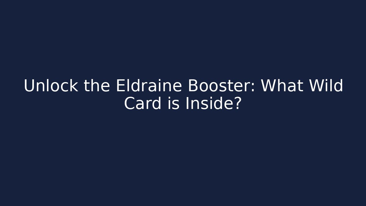 Unlock the Eldraine Booster: What Wild Card is Inside? - Método de Aprovação