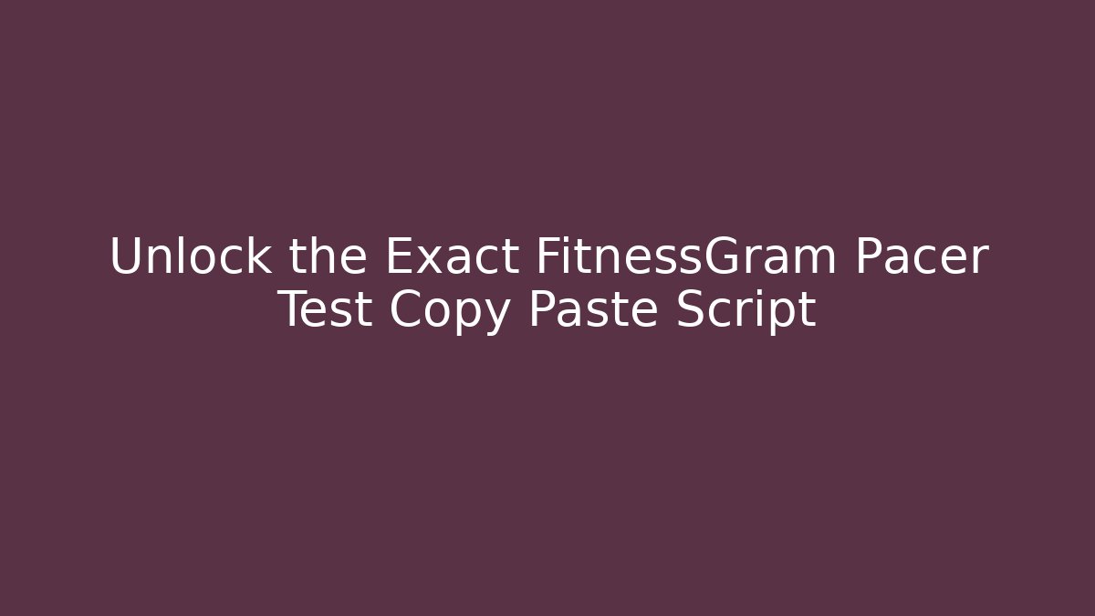 Unlock the Exact FitnessGram Pacer Test Copy Paste Script