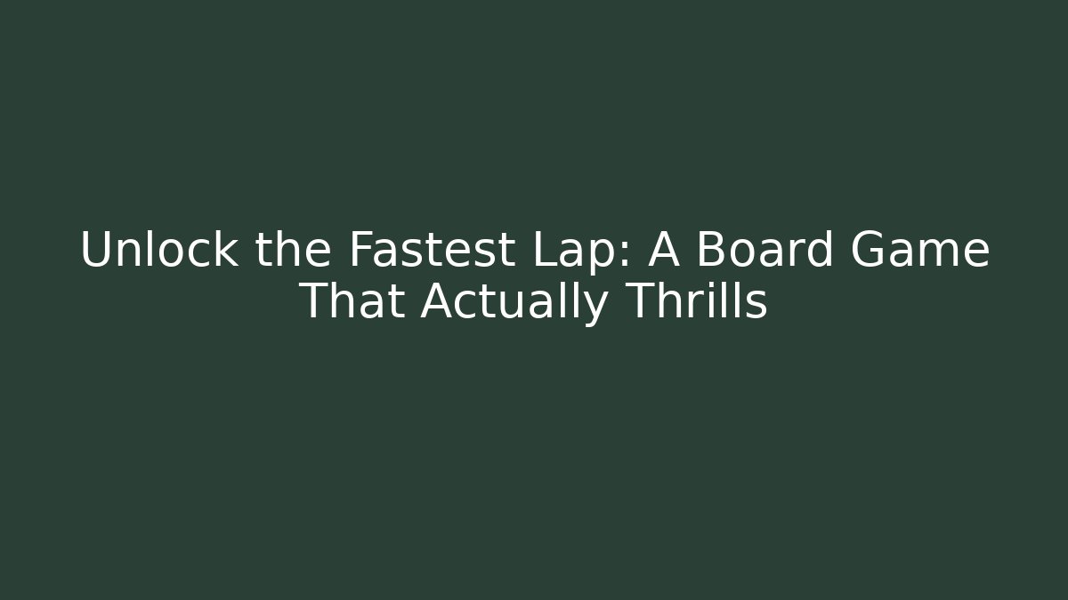Unlock the Fastest Lap: A Board Game That Actually Thrills