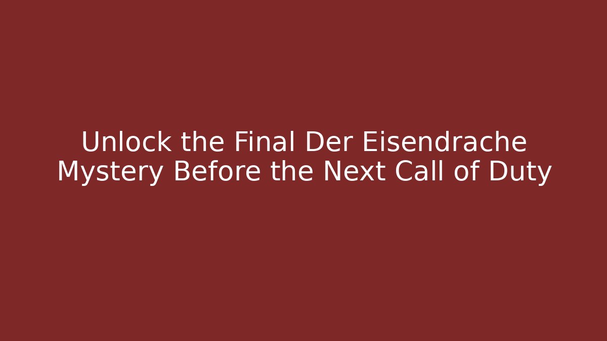 Unlock the Final Der Eisendrache Mystery Before the Next Call of Duty