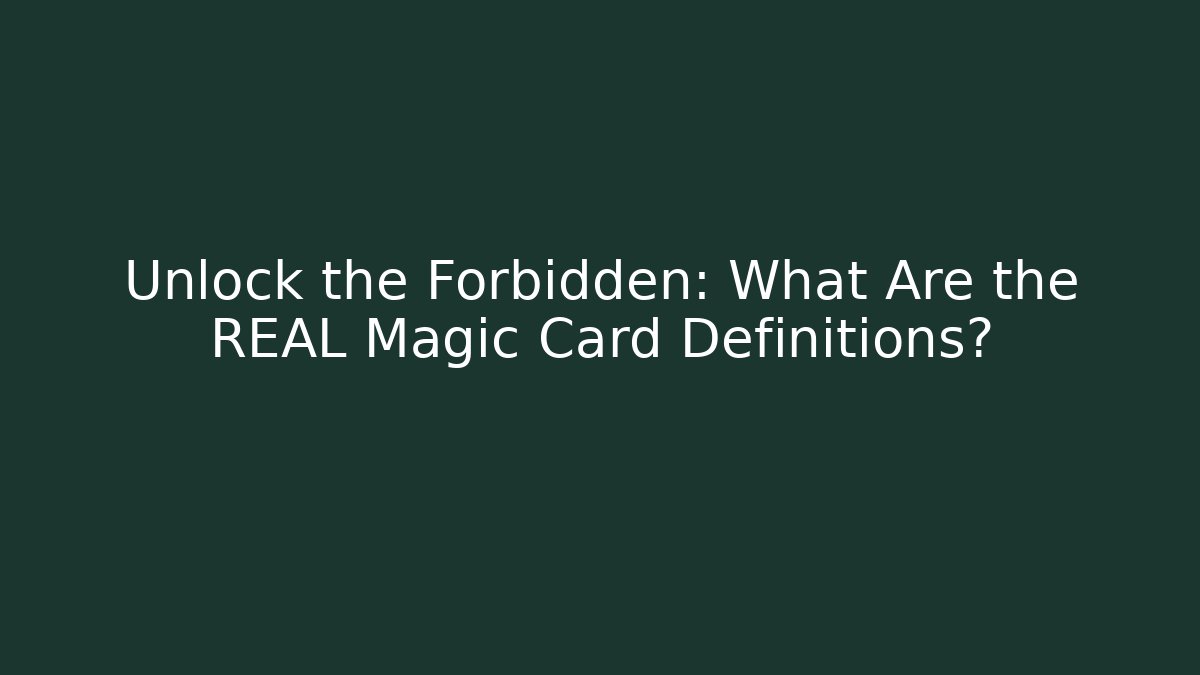 Unlock the Forbidden: What Are the REAL Magic Card Definitions? - Método de Aprovação
