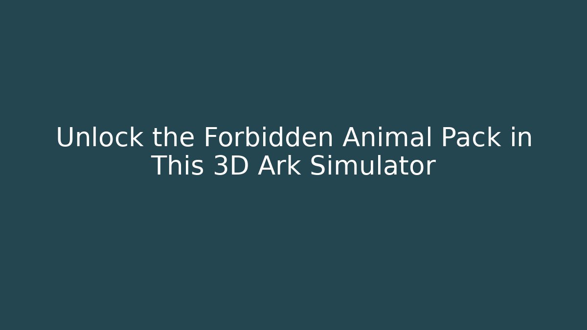 Unlock the Forbidden Animal Pack in This 3D Ark Simulator