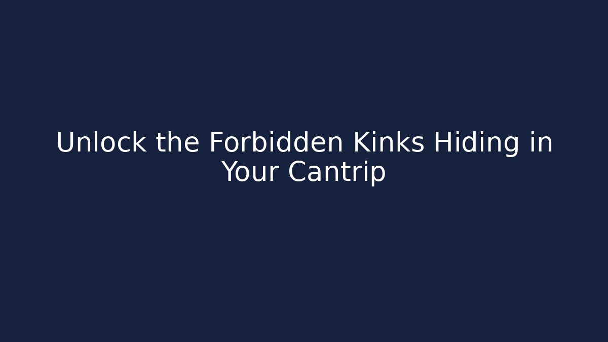 Unlock the Forbidden Kinks Hiding in Your Cantrip - Método de Aprovação