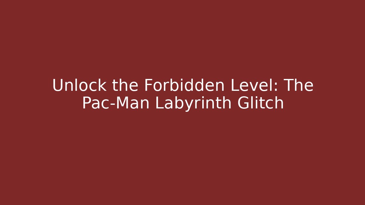 Unlock the Forbidden Level: The Pac-Man Labyrinth Glitch