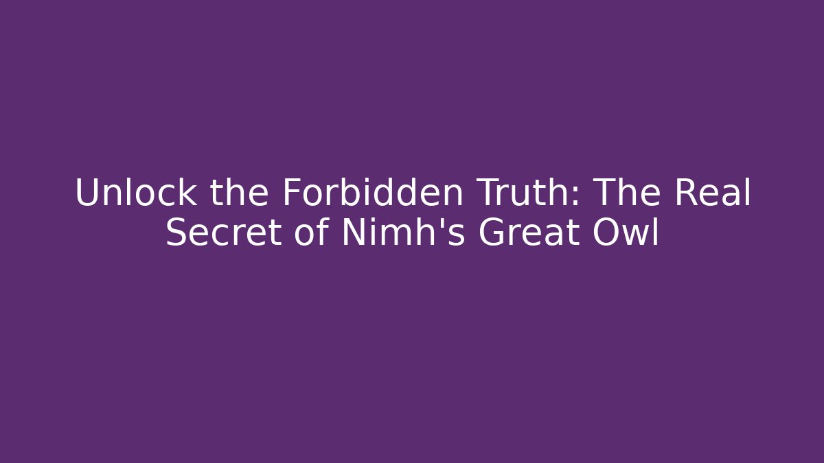 Unlock the Forbidden Truth: The Real Secret of Nimh's Great Owl - Método de Aprovação
