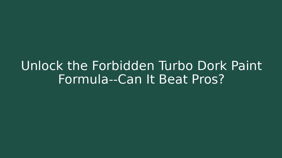 Unlock the Forbidden Turbo Dork Paint Formula—Can It Beat Pros? - Método de Aprovação