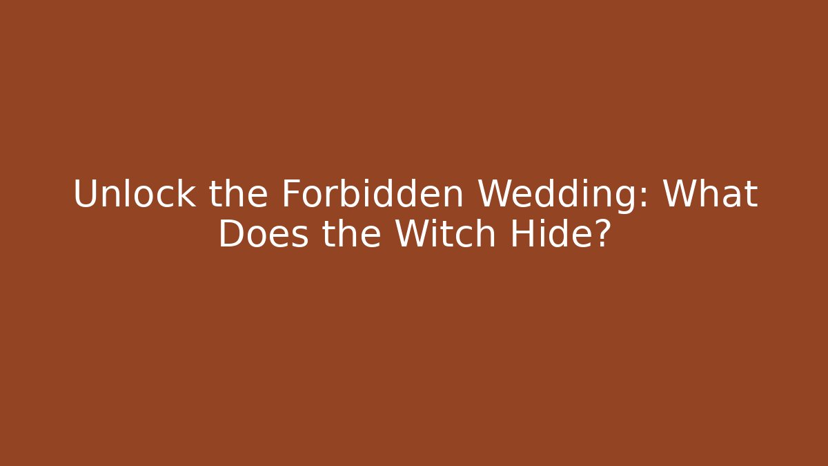 Unlock the Forbidden Wedding: What Does the Witch Hide? - Método de Aprovação