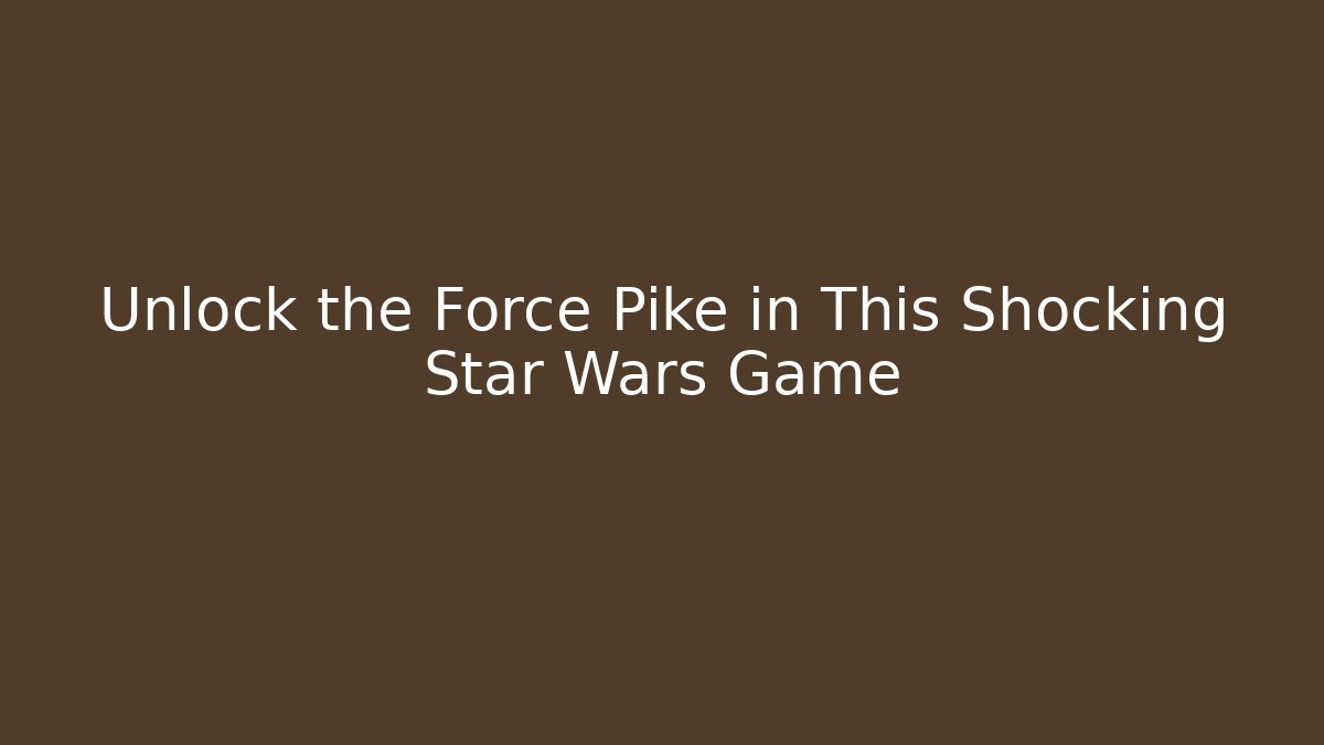 Unlock the Force Pike in This Shocking Star Wars Game