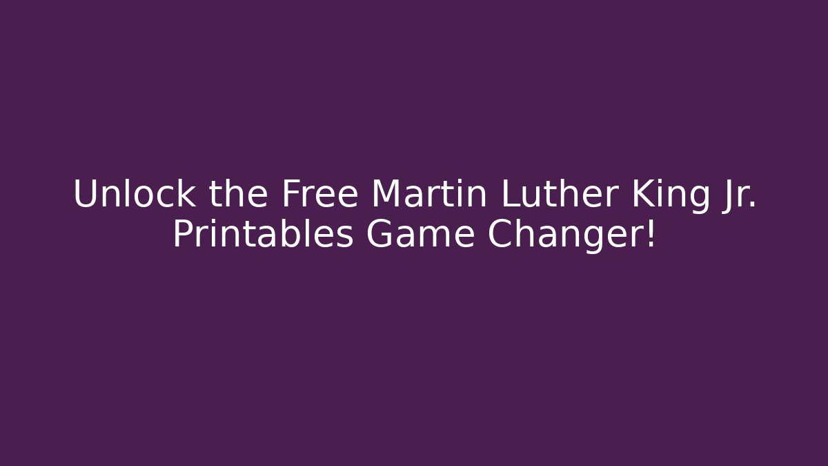Unlock the Free Martin Luther King Jr. Printables Game Changer! - Método de Aprovação