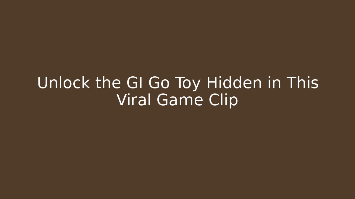 Unlock the GI Go Toy Hidden in This Viral Game Clip