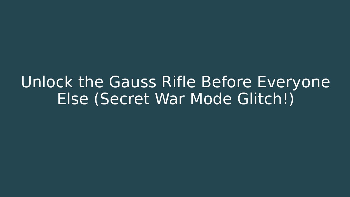Unlock the Gauss Rifle Before Everyone Else (Secret War Mode Glitch!)