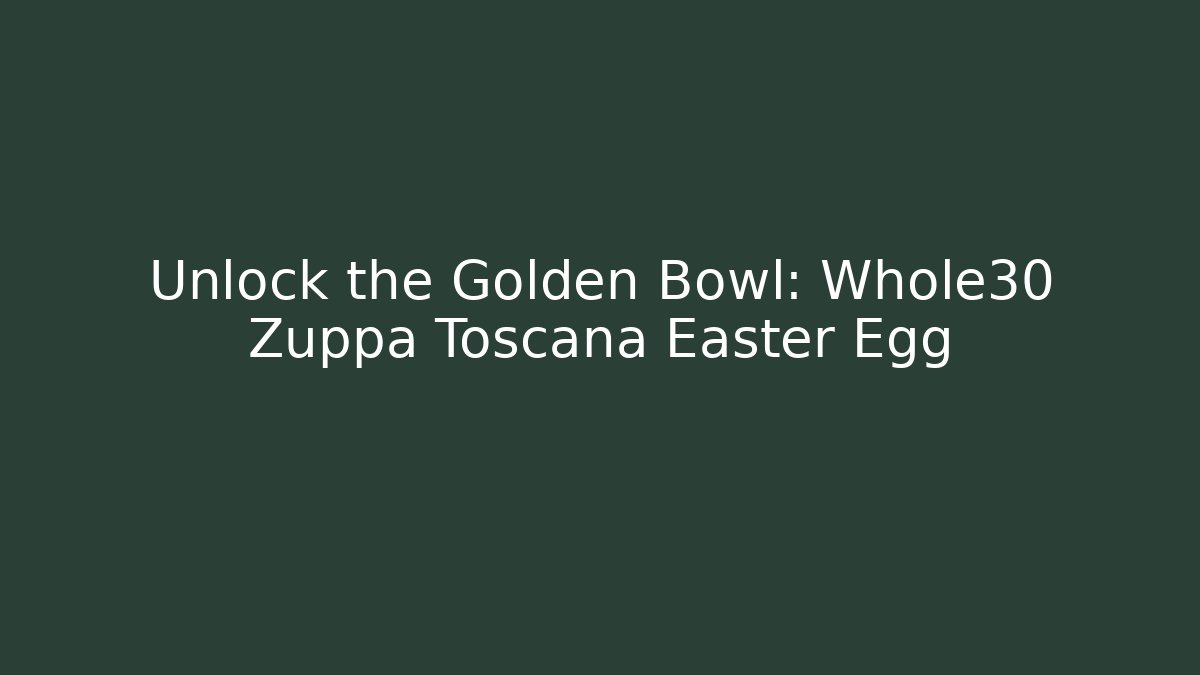 Unlock the Golden Bowl: Whole30 Zuppa Toscana Easter Egg - Método de Aprovação