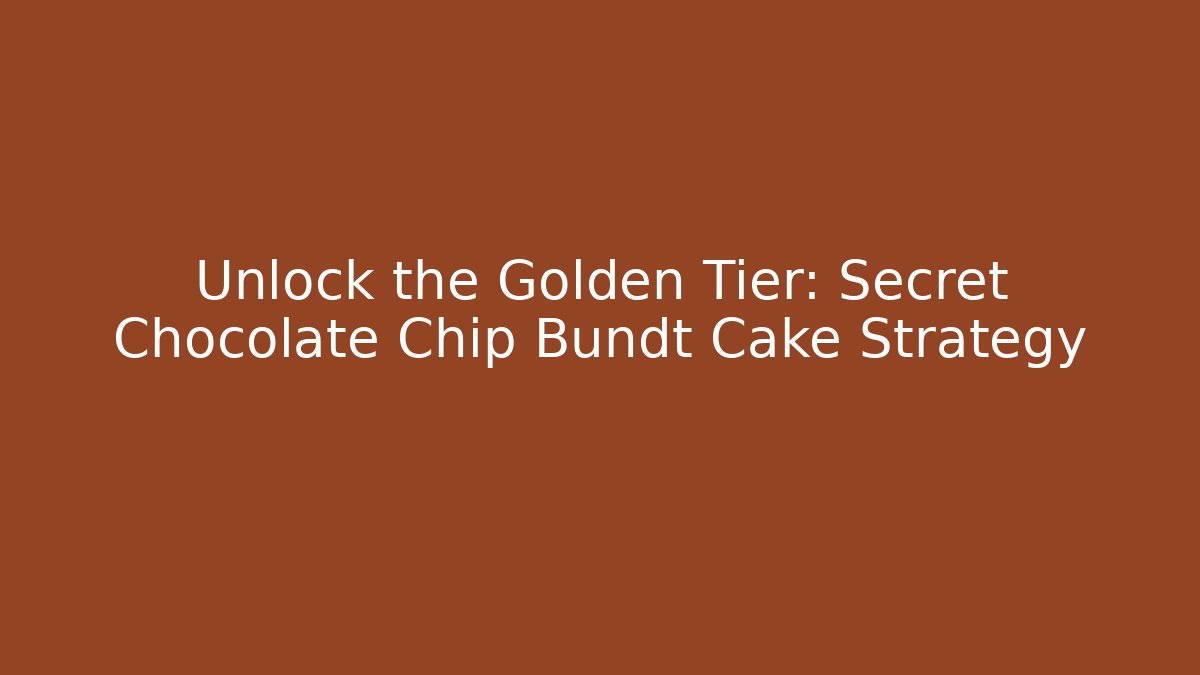 Unlock the Golden Tier: Secret Chocolate Chip Bundt Cake Strategy