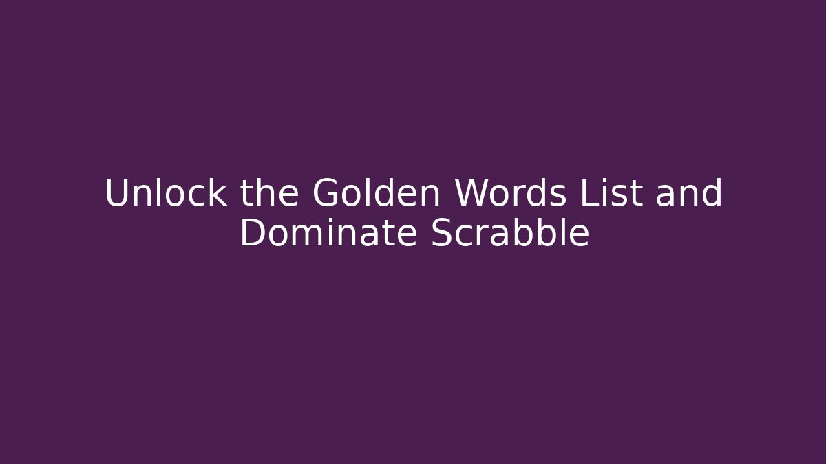 Unlock the Golden Words List and Dominate Scrabble - Método de Aprovação