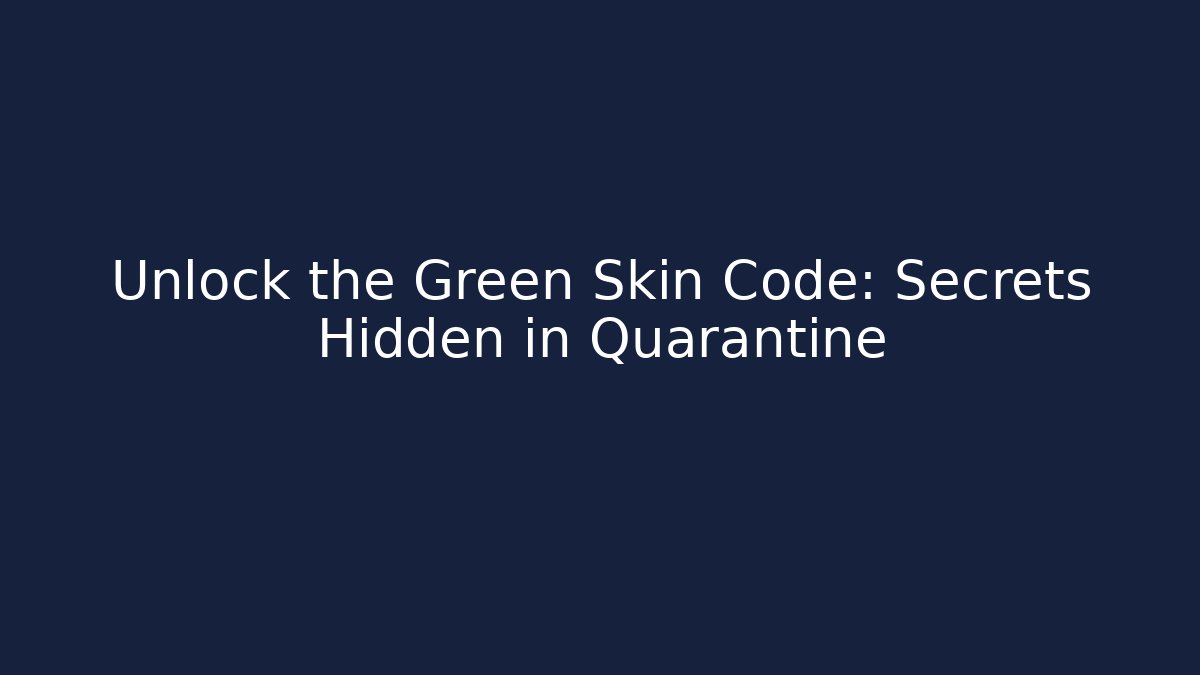 Unlock the Green Skin Code: Secrets Hidden in Quarantine - Método de Aprovação