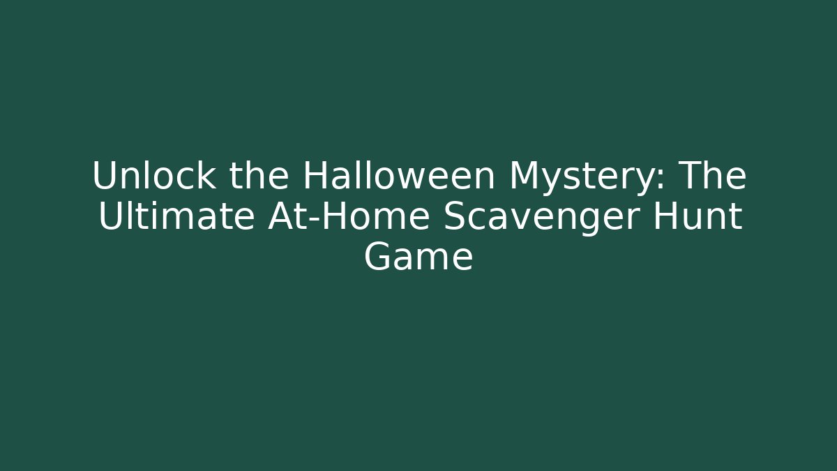 Unlock the Halloween Mystery: The Ultimate At-Home Scavenger Hunt Game