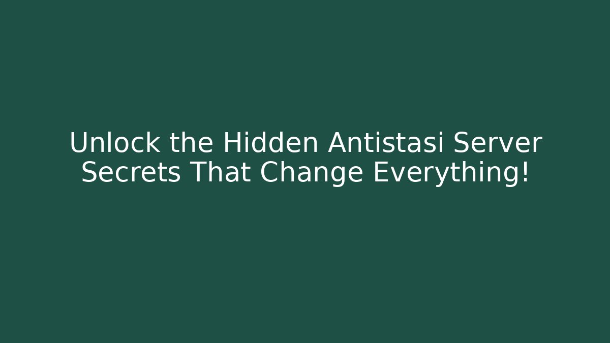 Unlock the Hidden Antistasi Server Secrets That Change Everything!