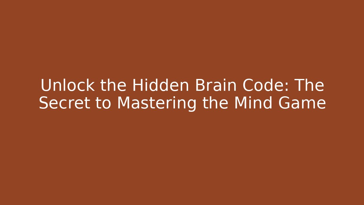 Unlock the Hidden Brain Code: The Secret to Mastering the Mind Game - Método de Aprovação