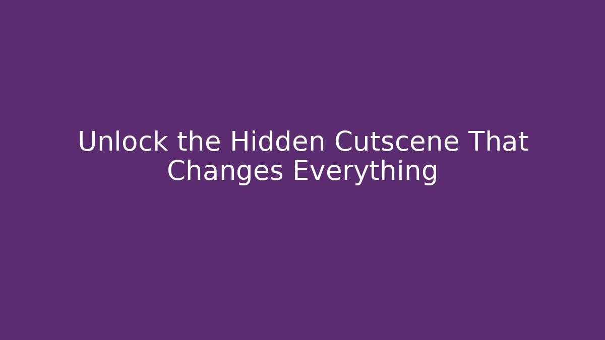 Unlock the Hidden Cutscene That Changes Everything - Método de Aprovação
