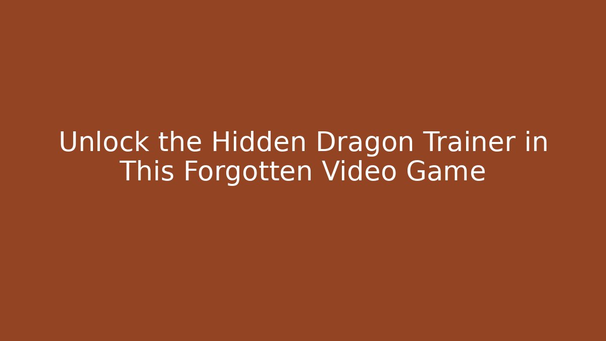 Unlock the Hidden Dragon Trainer in This Forgotten Video Game - Método de Aprovação