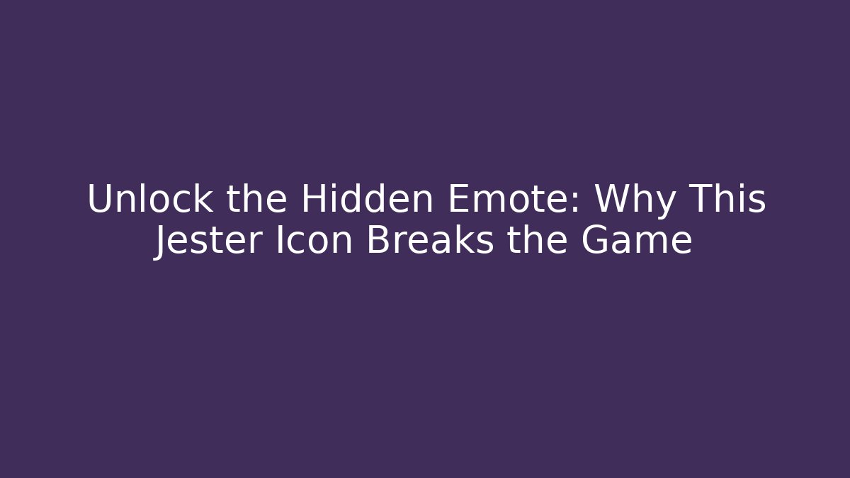 Unlock the Hidden Emote: Why This Jester Icon Breaks the Game