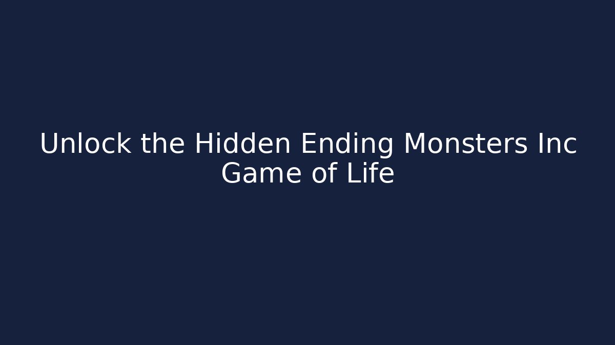 Unlock the Hidden Ending Monsters Inc Game of Life