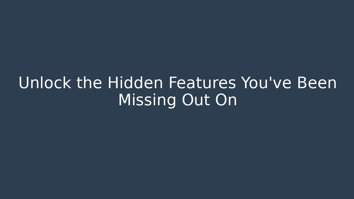 Unlock the Hidden Features You've Been Missing Out On - Método de Aprovação