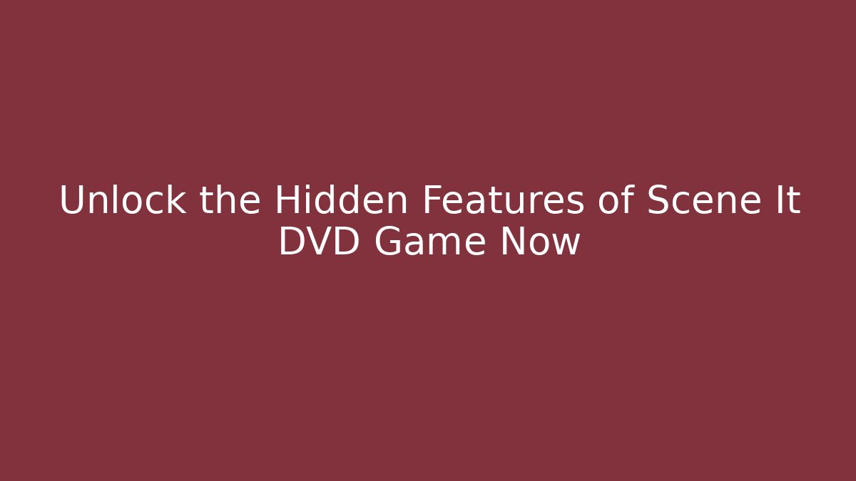 Unlock the Hidden Features of Scene It DVD Game Now