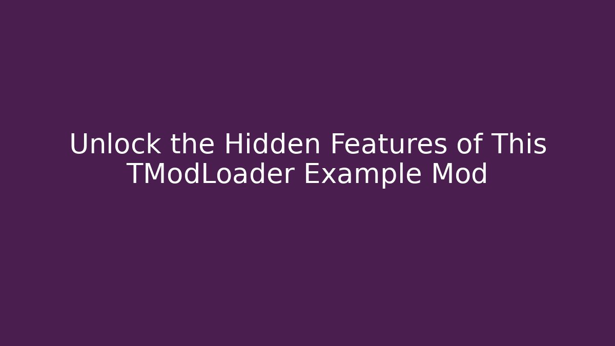 Unlock the Hidden Features of This TModLoader Example Mod