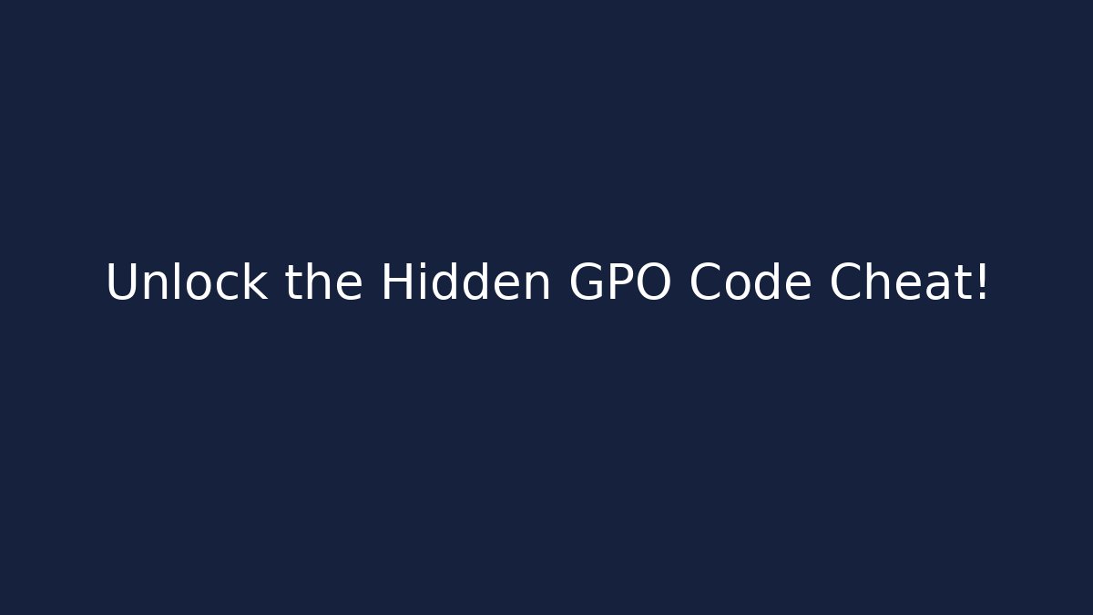 Unlock the Hidden GPO Code Cheat! - Método de Aprovação