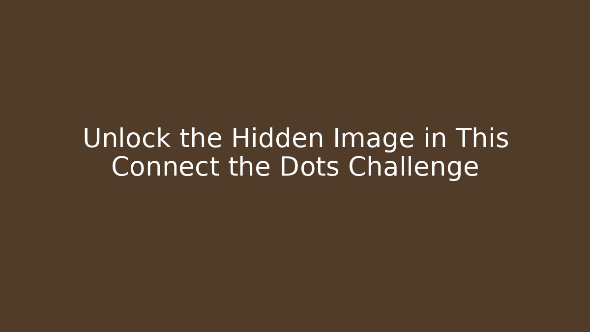 Unlock the Hidden Image in This Connect the Dots Challenge