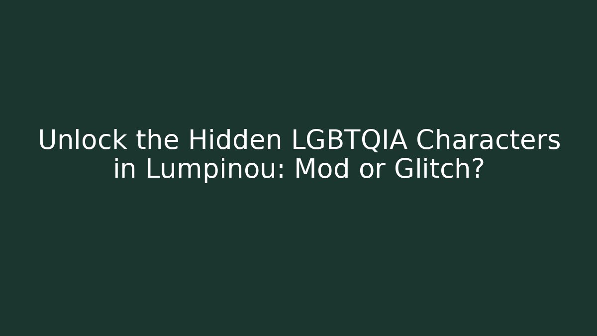 Unlock the Hidden LGBTQIA Characters in Lumpinou: Mod or Glitch?