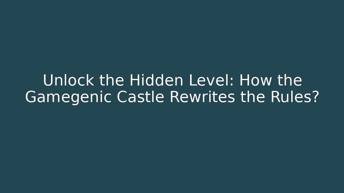 Unlock the Hidden Level: How the Gamegenic Castle Rewrites the Rules? - Método de Aprovação