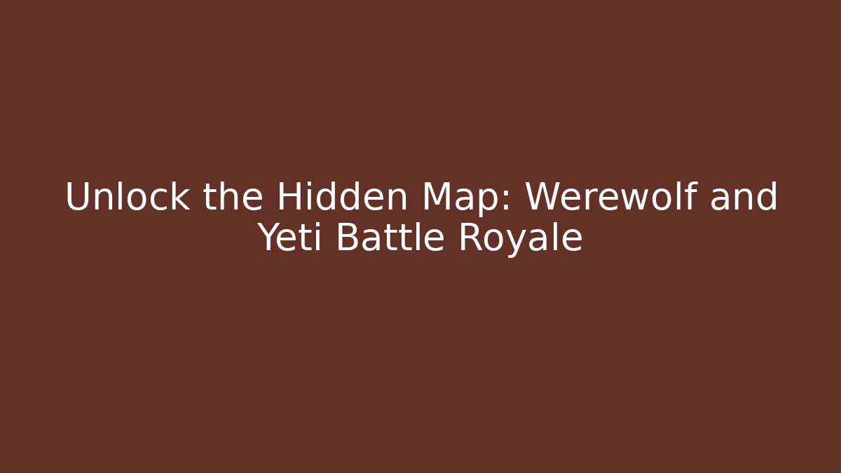 Unlock the Hidden Map: Werewolf and Yeti Battle Royale - Método de Aprovação
