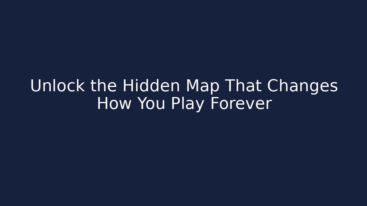 Unlock the Hidden Map That Changes How You Play Forever