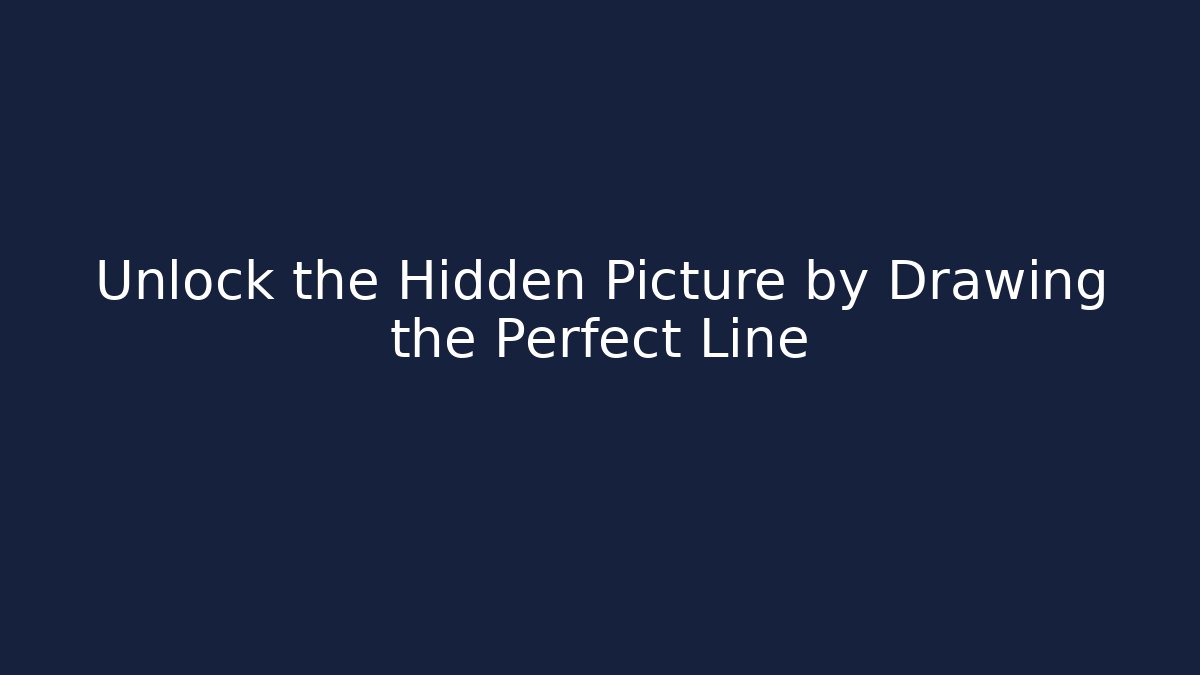 Unlock the Hidden Picture by Drawing the Perfect Line