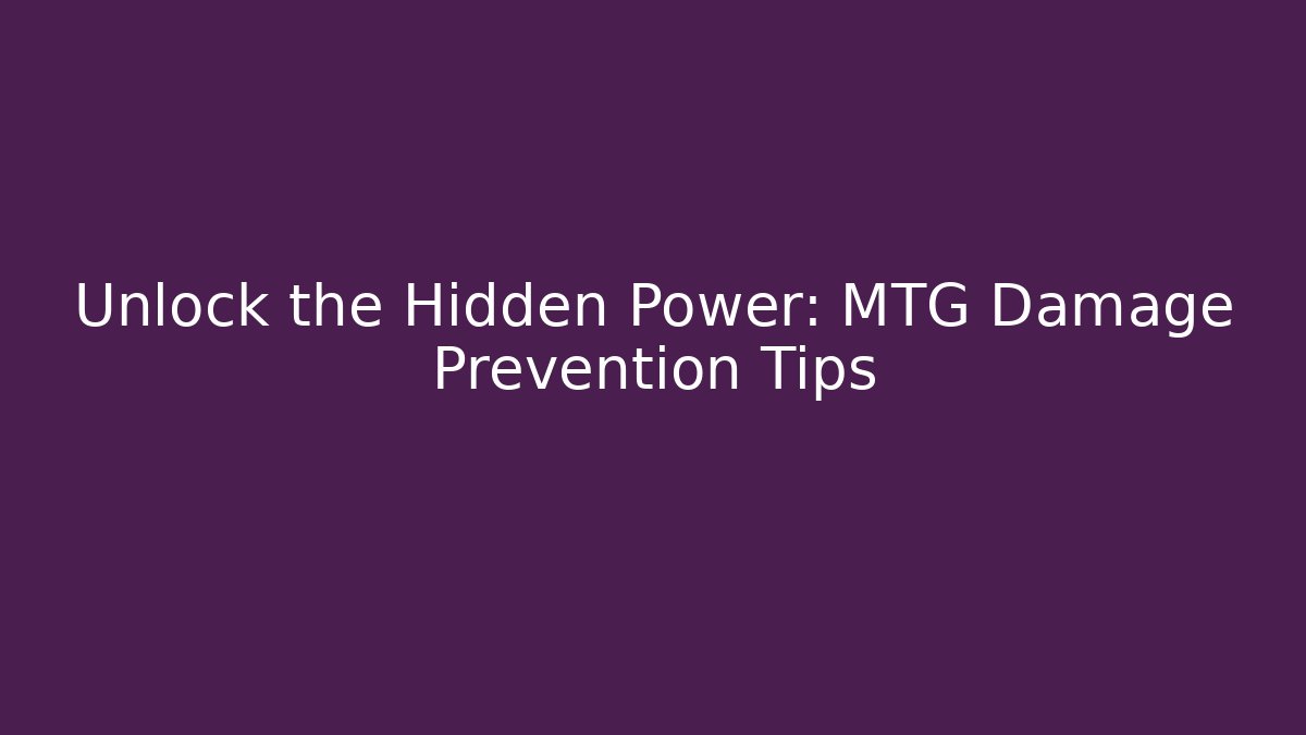 Unlock the Hidden Power: MTG Damage Prevention Tips