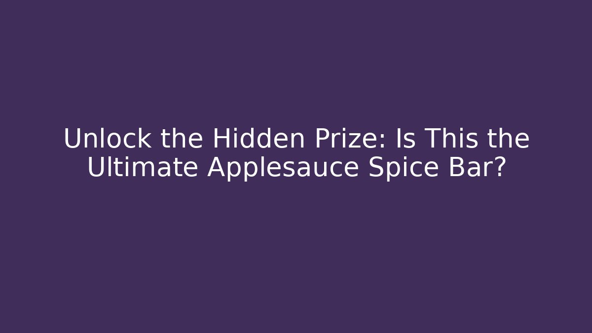 Unlock the Hidden Prize: Is This the Ultimate Applesauce Spice Bar?