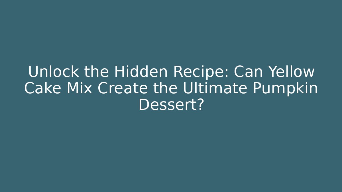 Unlock the Hidden Recipe: Can Yellow Cake Mix Create the Ultimate Pumpkin Dessert?