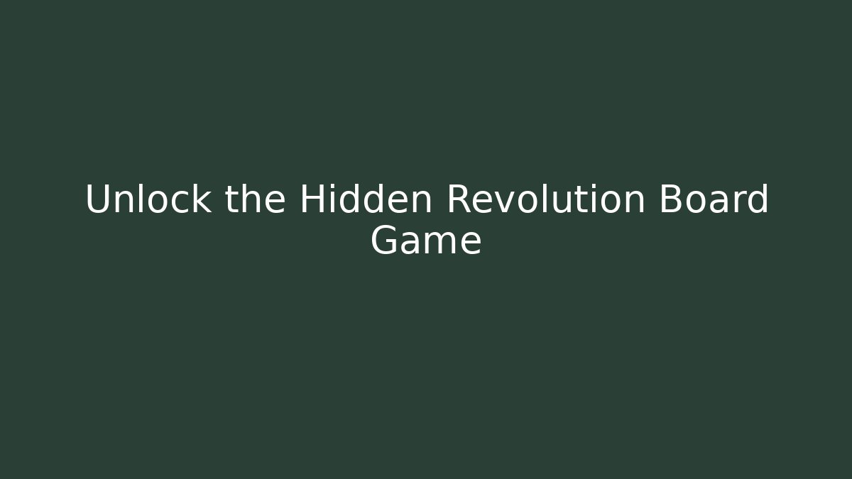 Unlock the Hidden Revolution Board Game