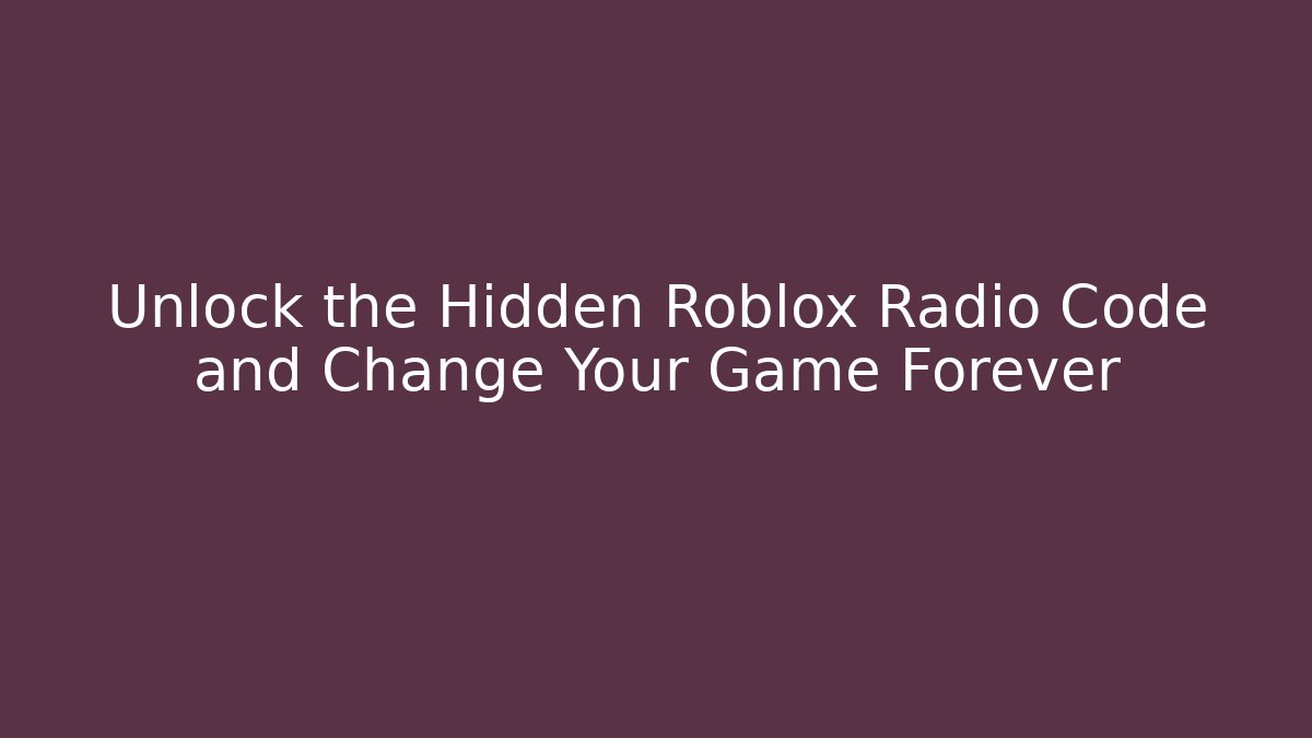 Unlock the Hidden Roblox Radio Code and Change Your Game Forever - Método de Aprovação