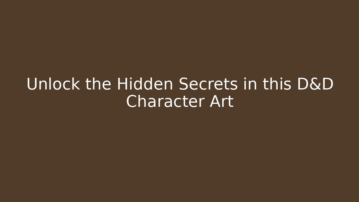 Unlock the Hidden Secrets in this D&D Character Art - Método de Aprovação