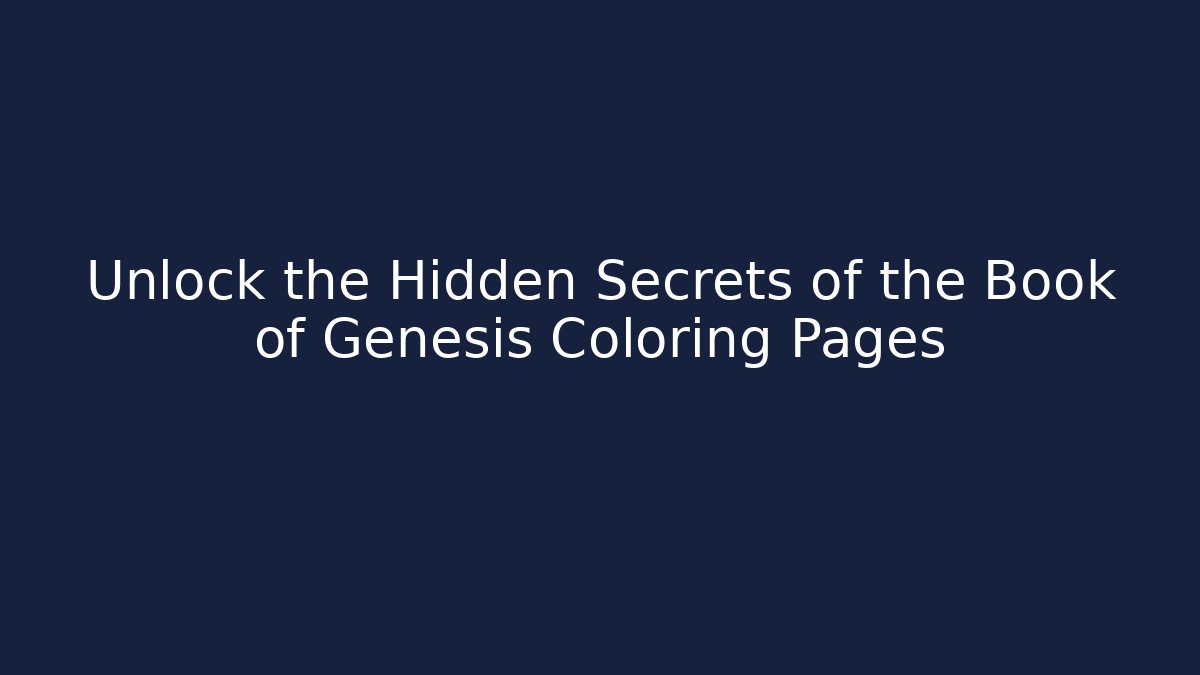 Unlock the Hidden Secrets of the Book of Genesis Coloring Pages