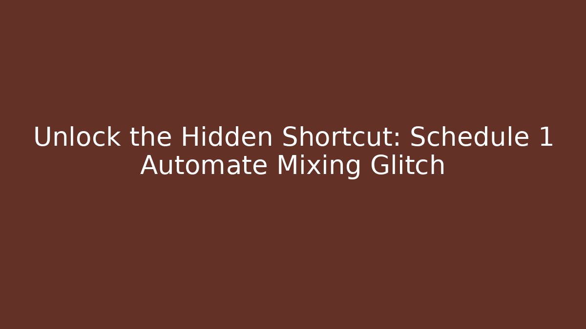 Unlock the Hidden Shortcut: Schedule 1 Automate Mixing Glitch