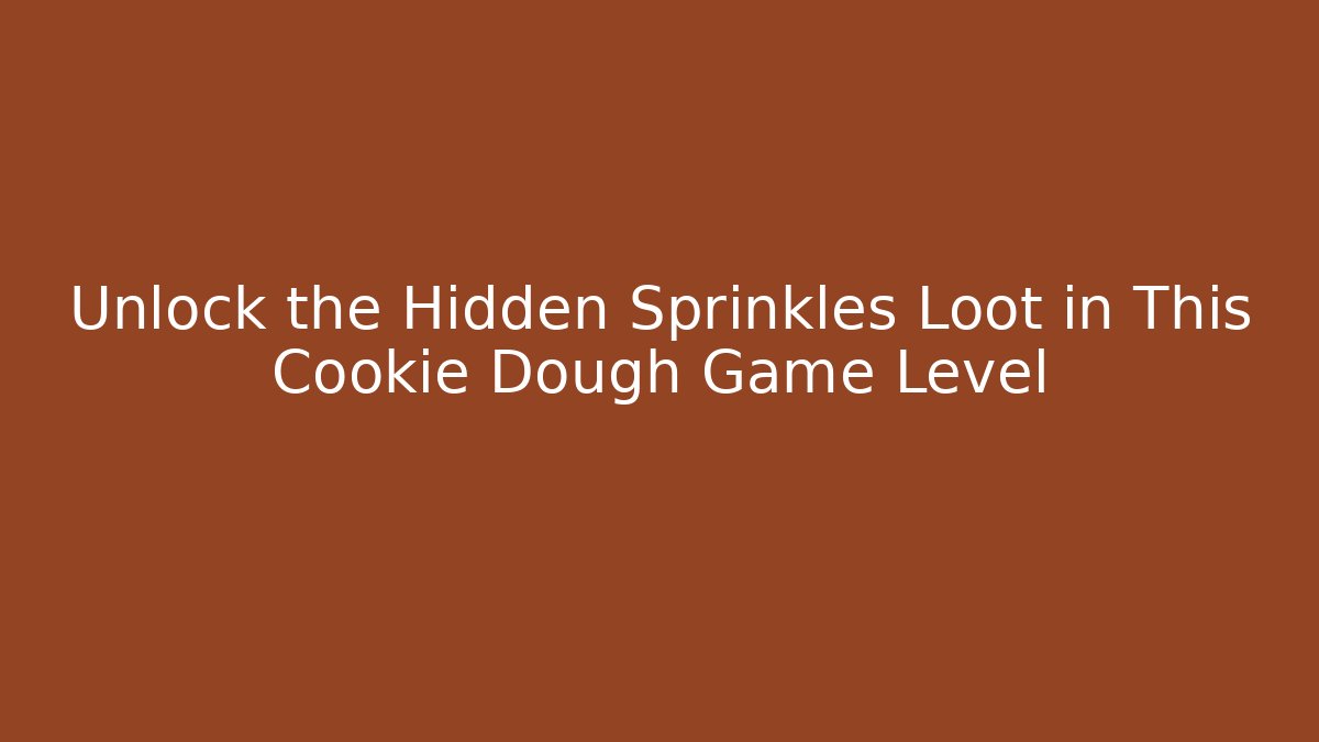 Unlock the Hidden Sprinkles Loot in This Cookie Dough Game Level