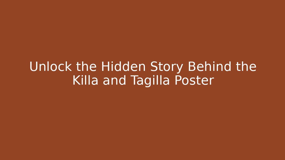 Unlock the Hidden Story Behind the Killa and Tagilla Poster