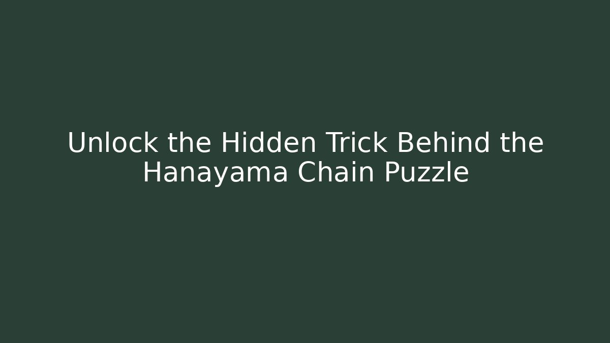 Unlock the Hidden Trick Behind the Hanayama Chain Puzzle