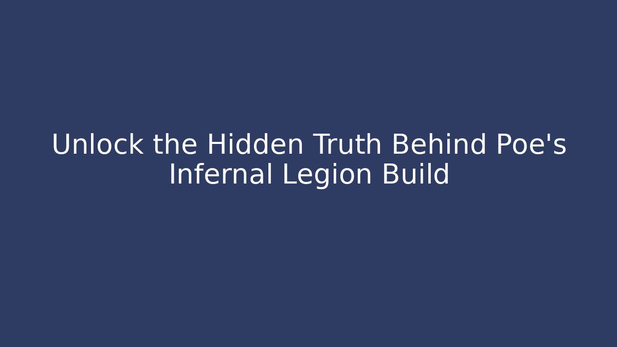 Unlock the Hidden Truth Behind Poe's Infernal Legion Build - Método de Aprovação